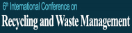 6th International Conference on Recycling and Waste Management
