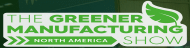 The Greener Manufacturing Show North America